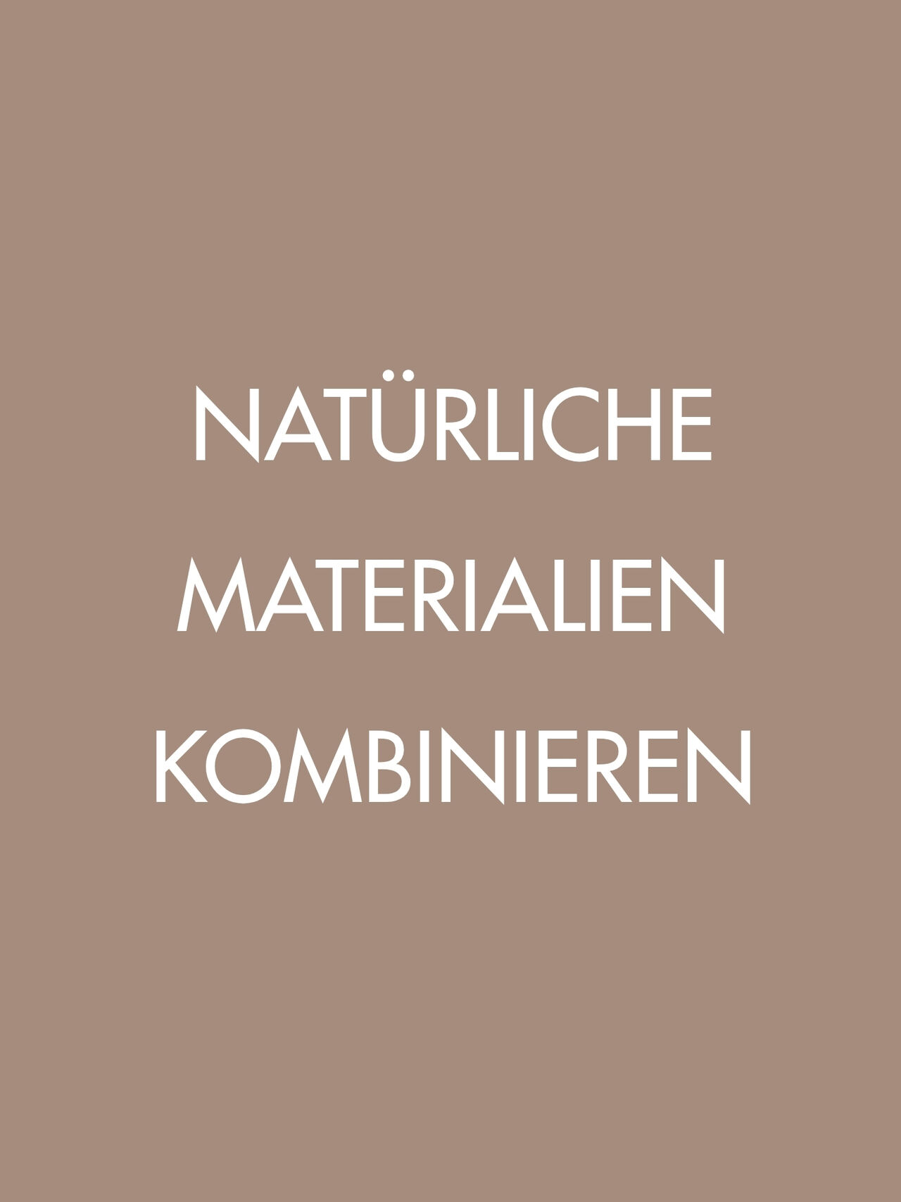 „Natürliche Materialien kombinieren“